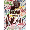 How to Be Love(d): Simple Truths for Going Easier on Yourself, Embracing Imperfection & Loving Your Way to a Better Life - Paperback