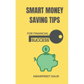 Smart Money Saving Tips for Financial Success - Paperback