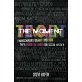 The Moment: Changemakers on Why and How They Joined the Fight for Social Justice - Paperback