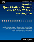Practical Quantitative Finance with ASP.NET Core and Angular: Building Ultra-Modern, Responsive Single-Page Web Applications for Quantitative Finance - Paperback