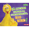 ¡A Luchar Contra La Contaminación, Big Bird! (Fight Pollution, Big Bird!) - Library Binding