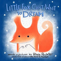 Little Fox Can't Wait to Dream: A Rhyming Bedtime Story - Paperback