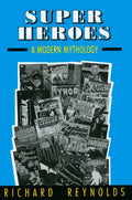Super Heroes: A Modern Mythology - Paperback