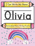 I Can Write My Name: Olivia: Personalized Name Writing Practice - Paperback