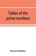 Tables of the prime numbers, and prime factors of the composite numbers, from 1 to 100,000; with the methods of their construction, and examples of th - Paperback