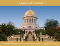 Queen of Carmel: The Shrine of the Báb 1850 - 2011 A story in photographs - Paperback
