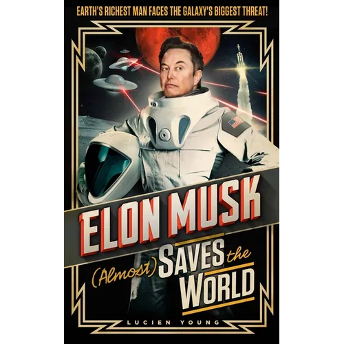 Elon Musk (Almost) Saves the World - Hardcover