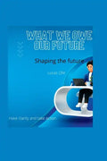 What we owe our future: Shaping the future - Paperback