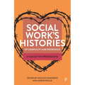Social Work's Histories of Complicity and Resistance: A Tale of Two Professions - Paperback