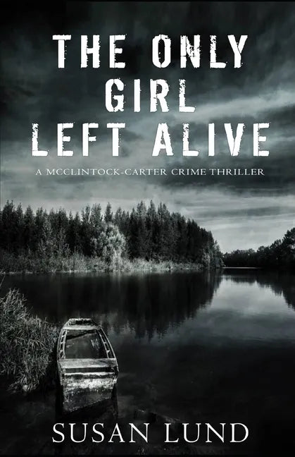 The Only Girl Left Alive: A McClintock-Carter Crime Thriller - Paperback
