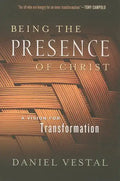 Being the Presence of Christ: A Vision for Transformation - Paperback