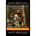 Saint Bernard Training Book for Saint Bernard Dogs & Puppies By D!G THIS DOG Training, Easy Dog Training, Professional Results, Training Begins from t - Paperback