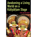 Awakening a Living World on a Kūṭiyāṭṭam Stage - Paperback
