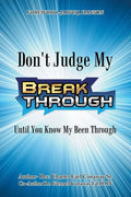 Don't Judge My Break Through Until You Know My Been Through - Paperback
