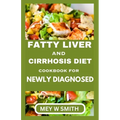 Fatty Liver and Cirrhosis Diet Cookbook for Newly Diagnosed - Paperback