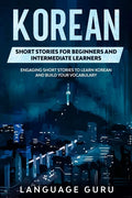 Korean Short Stories for Beginners and Intermediate Learners: Engaging Short Stories to Learn Korean and Build Your Vocabulary - Paperback