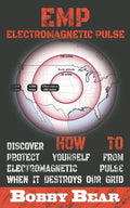 EMP Electromagnetic Pulse: Discover How To Protect Yourself From Electromagnetic Pulse When It Destroys Our Grid - Paperback