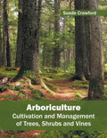 Arboriculture: Cultivation and Management of Trees, Shrubs and Vines - Hardcover