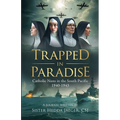 Trapped In Paradise: Catholic Nuns in the South Pacific 1940-1943 - Paperback