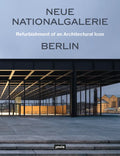Neue Nationalgalerie Berlin: Refurbishment of an Architectural Icon - Paperback