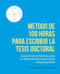 Metodo de 100 horas para escribir la tesis doctoral: Manual de sobrevivencia para el tesista muy apurado - Paperback