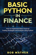 Basic Python in Finance: How to Implement Financial Trading Strategies and Analysis using Python - Hardcover