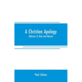 A Christian apology: (Volume I) God and Nature - Paperback