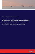 A Journey Through Wonderland: The Pacific Northwest and Alaska - Paperback
