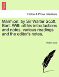 Marmion: By Sir Walter Scott, Bart. with All His Introductions and Notes, Various Readings and the Editor's Notes. - Paperback