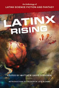 Latinx Rising: An Anthology of Latinx Science Fiction and Fantasy - Paperback