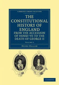 The Constitutional History of England from the Accession of Henry VII to the Death of George II - Volume 2 - Paperback