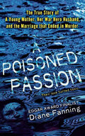 A Poisoned Passion: A Young Mother, Her War Hero Husband, and the Marriage That Ended in Murder - Paperback