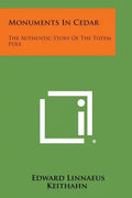 Monuments in Cedar: The Authentic Story of the Totem Pole - Paperback