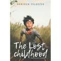 The Lost Childhood: A True Kazakh Journey - Paperback