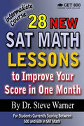 28 New SAT Math Lessons to Improve Your Score in One Month - Intermediate Course: For Students Currently Scoring Between 500 and 600 in SAT Math - Paperback