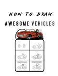 How to Draw Awesome Vehicles: FOR KIDS, How to Draw Cars and Trucks and Other Vehicles, Learn How to Draw for Kids with Step by Step Drawing ( - Paperback