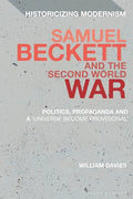 Samuel Beckett and the Second World War: Politics, Propaganda and a 'Universe Become Provisional' - Paperback