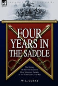 Four Years in the Saddle: the History of the First Regiment Ohio Volunteer Cavalry in the American Civil War - Hardcover