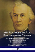 An Address to All Believers in Christ: By A Witness to the Divine Authenticity of the Book of Mormon - Paperback