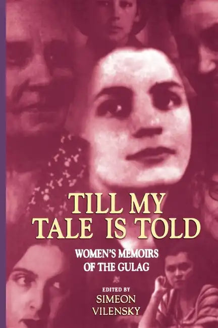 Till My Tale Is Told: Women's Memoirs of the Gulag - Paperback