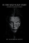 It: the Ugly Icky Stuff: And How I Learned to Trust - Paperback