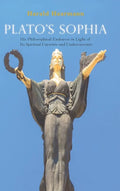 Plato's Sophia: His Philosophical Endeavor in Light of Its Spiritual Currents and Undercurrents - Hardcover