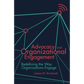 Advocacy and Organizational Engagement: Redefining the Way Organizations Engage - Paperback