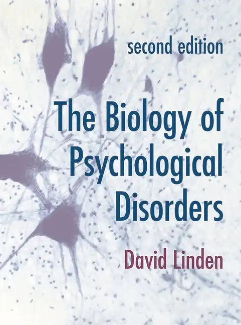 The Biology of Psychological Disorders - Paperback