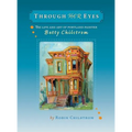 Through Her Eyes: The Life and Art of Portland Painter Betty Chilstrom - Hardcover