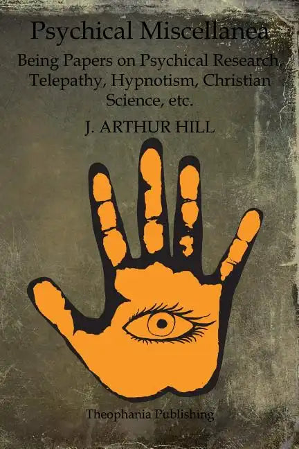 Psychical Miscellanea: Being Papers on Psychical Research, Telepathy, Hypnotism, Christian Science, etc. - Paperback