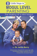 8 Little Steps to MOGUL LEVEL PARENTING: The Making of a Mini Mogul - Paperback