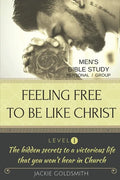 FEELING FREE TO BE LIKE CHRIST Men's Bible Study - Personal /Group - Level 1 - Paperback
