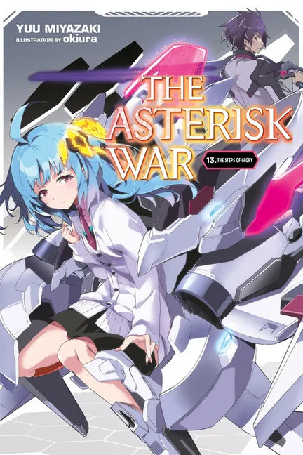 The Asterisk War, Vol. 13 (Light Novel): The Steps of Glory - Paperback