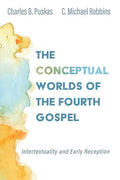 The Conceptual Worlds of the Fourth Gospel: Intertextuality and Early Reception - Paperback